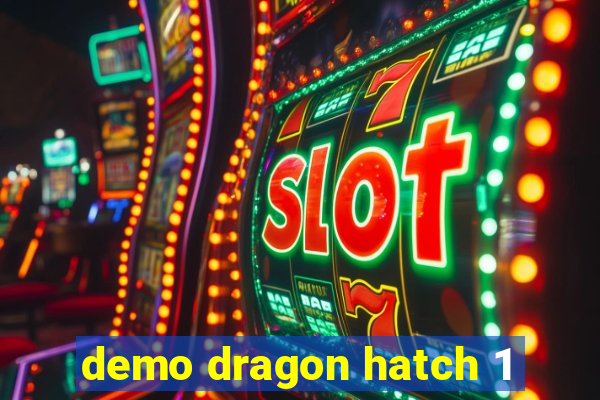 demo dragon hatch 1