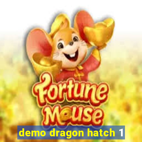 demo dragon hatch 1