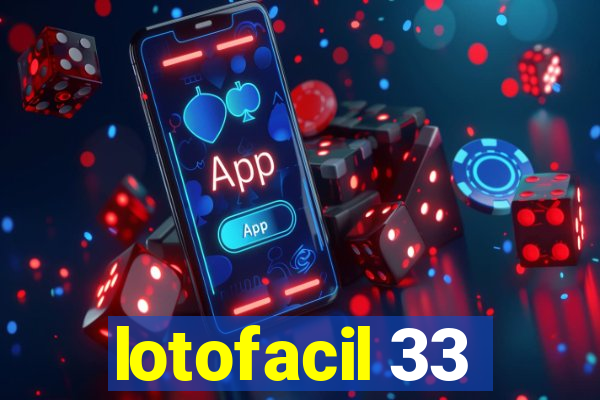 lotofacil 33