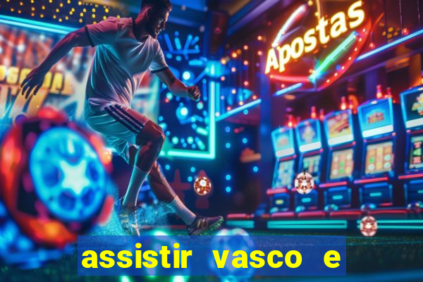 assistir vasco e internacional futemax