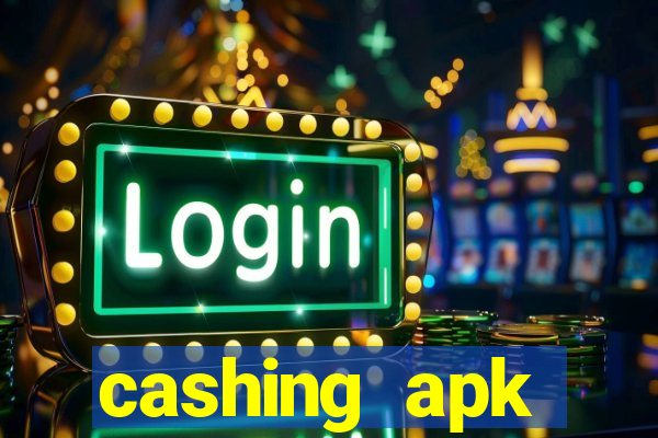 cashing apk dinheiro infinito