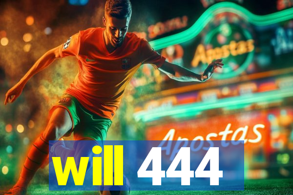 will 444