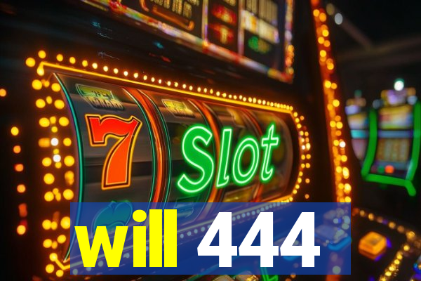 will 444