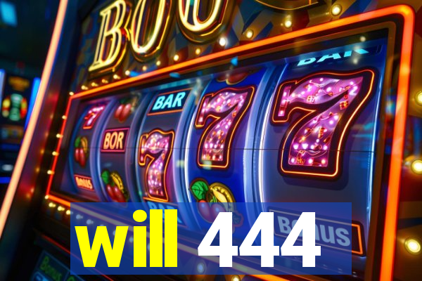 will 444