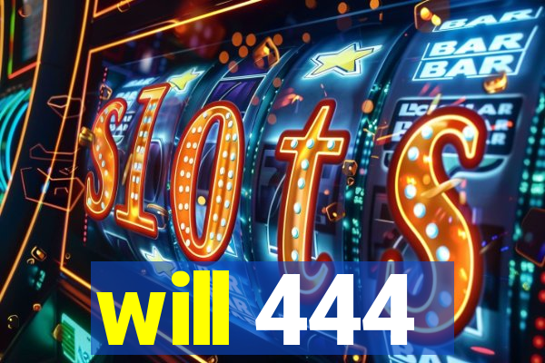 will 444