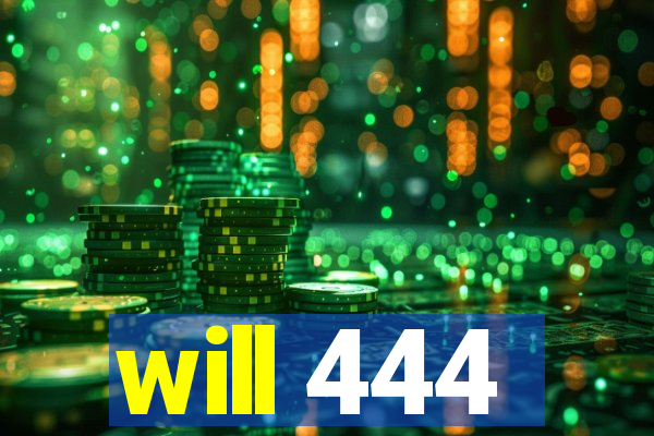 will 444