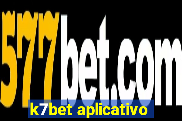 k7bet aplicativo