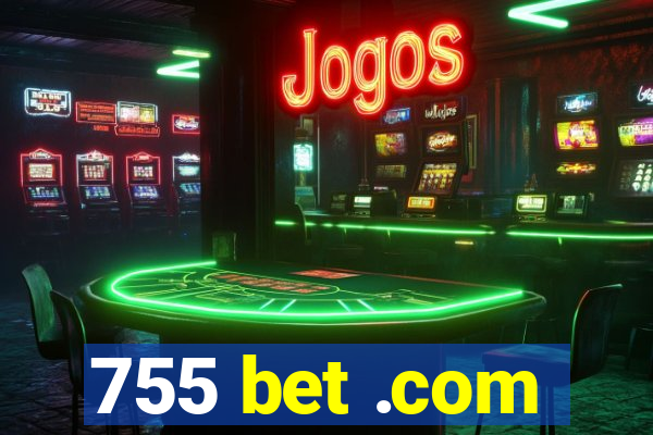 755 bet .com