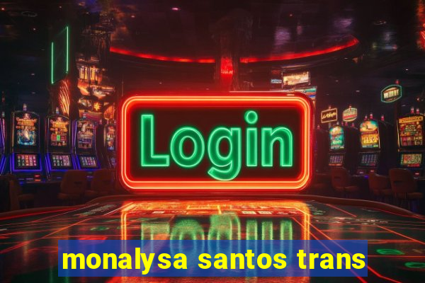 monalysa santos trans