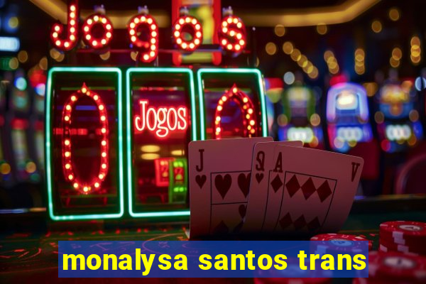 monalysa santos trans