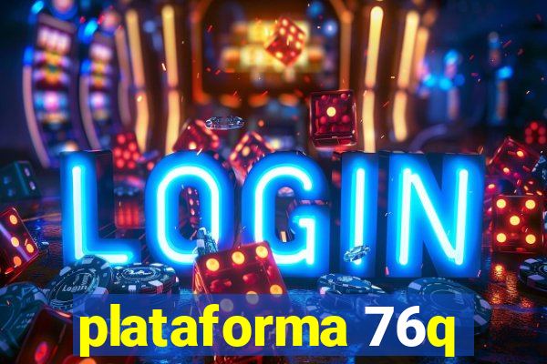 plataforma 76q