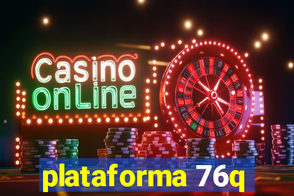 plataforma 76q