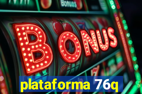 plataforma 76q