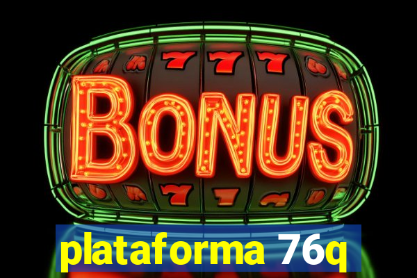 plataforma 76q