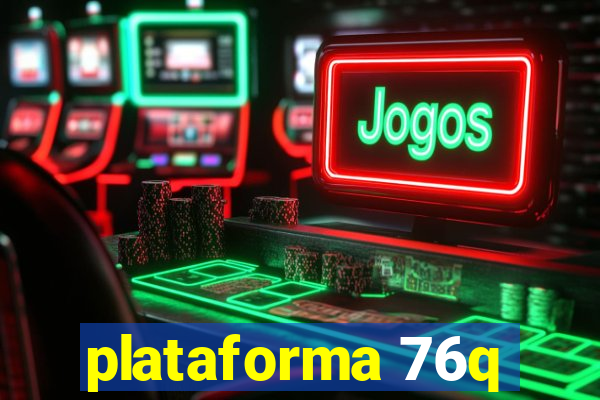 plataforma 76q