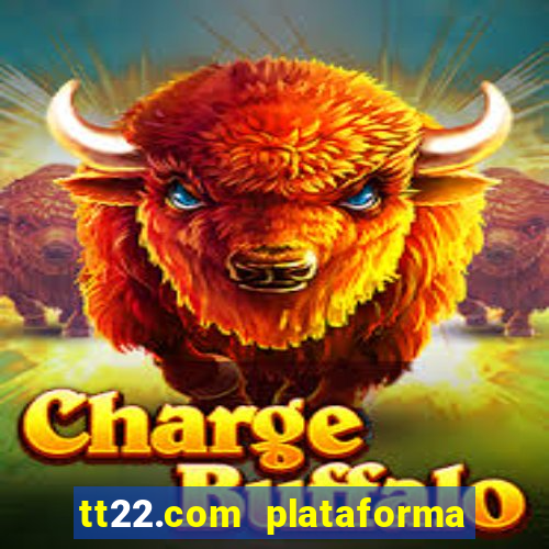 tt22.com plataforma de jogos