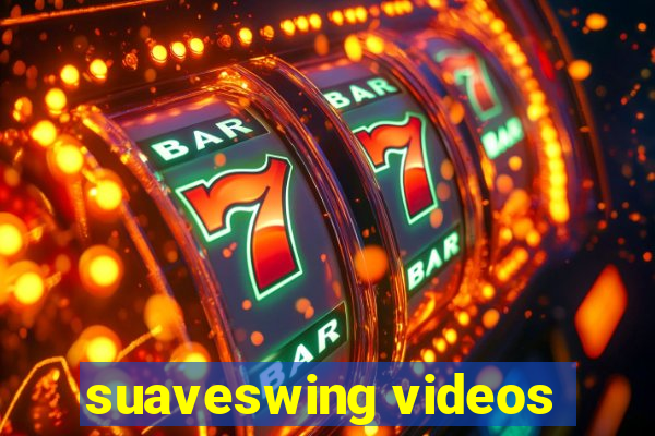 suaveswing videos