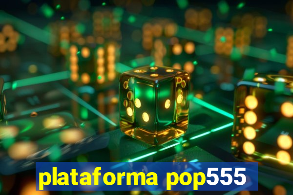 plataforma pop555