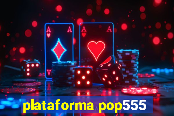 plataforma pop555