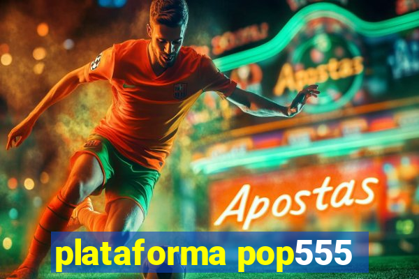 plataforma pop555