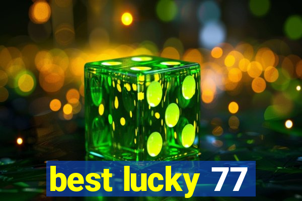 best lucky 77