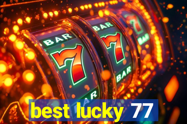 best lucky 77