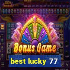 best lucky 77