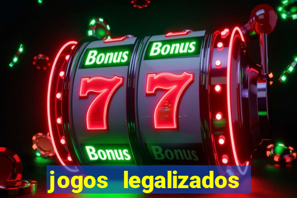 jogos legalizados no brasil