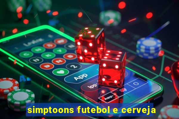 simptoons futebol e cerveja