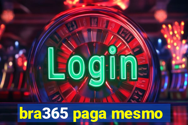 bra365 paga mesmo