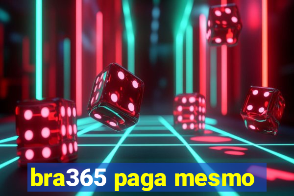 bra365 paga mesmo