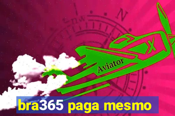 bra365 paga mesmo