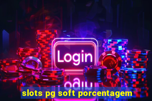 slots pg soft porcentagem