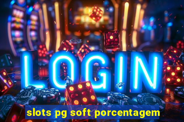 slots pg soft porcentagem