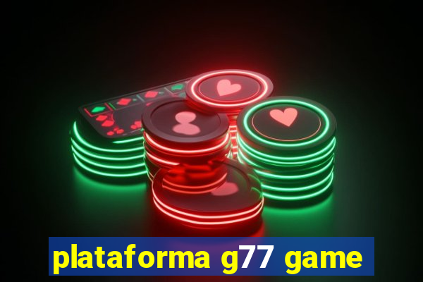 plataforma g77 game