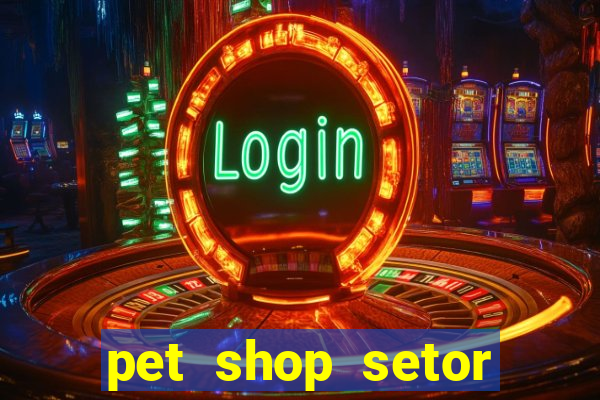 pet shop setor vila nova goiania