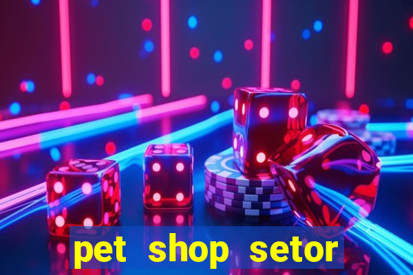 pet shop setor vila nova goiania