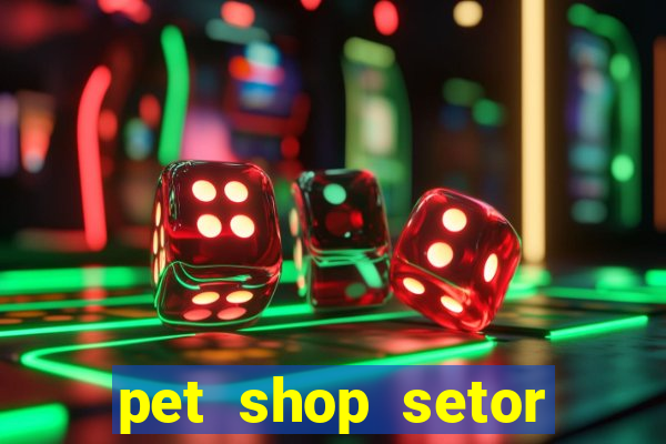 pet shop setor vila nova goiania