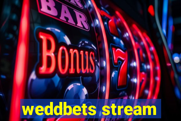 weddbets stream