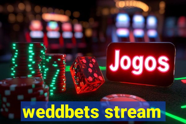 weddbets stream