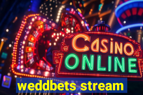 weddbets stream