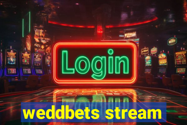 weddbets stream