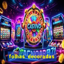 folhas decoradas para imprimir