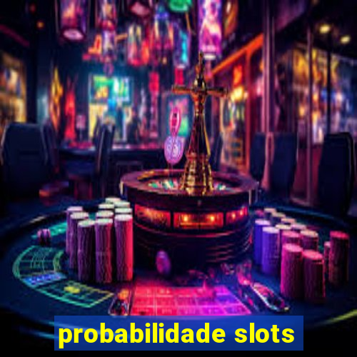 probabilidade slots