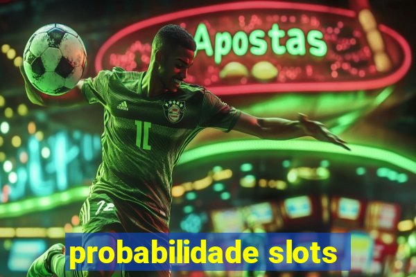 probabilidade slots