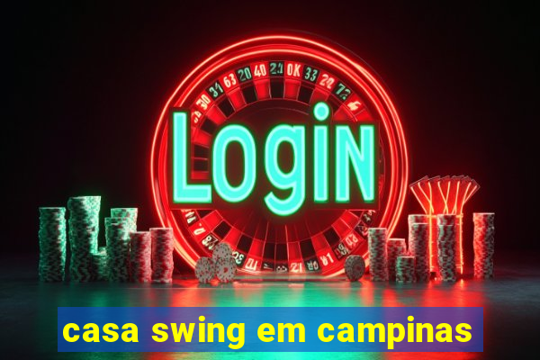 casa swing em campinas