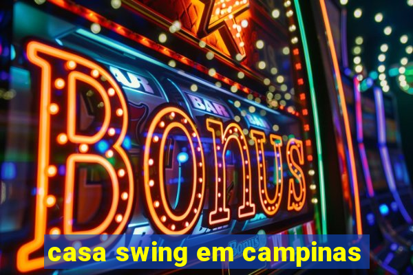 casa swing em campinas