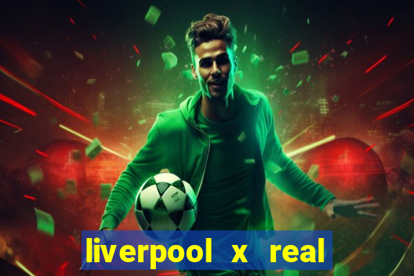 liverpool x real madrid ao vivo futemax