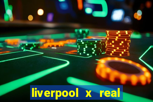 liverpool x real madrid ao vivo futemax