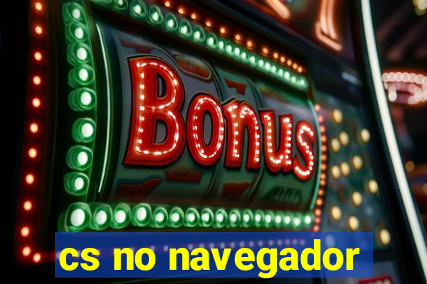 cs no navegador